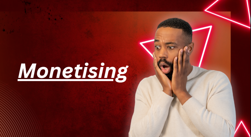 Monetising