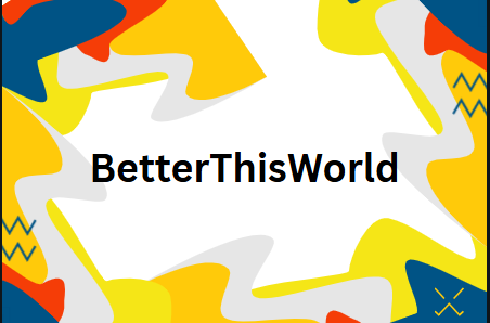 BetterThisWorld